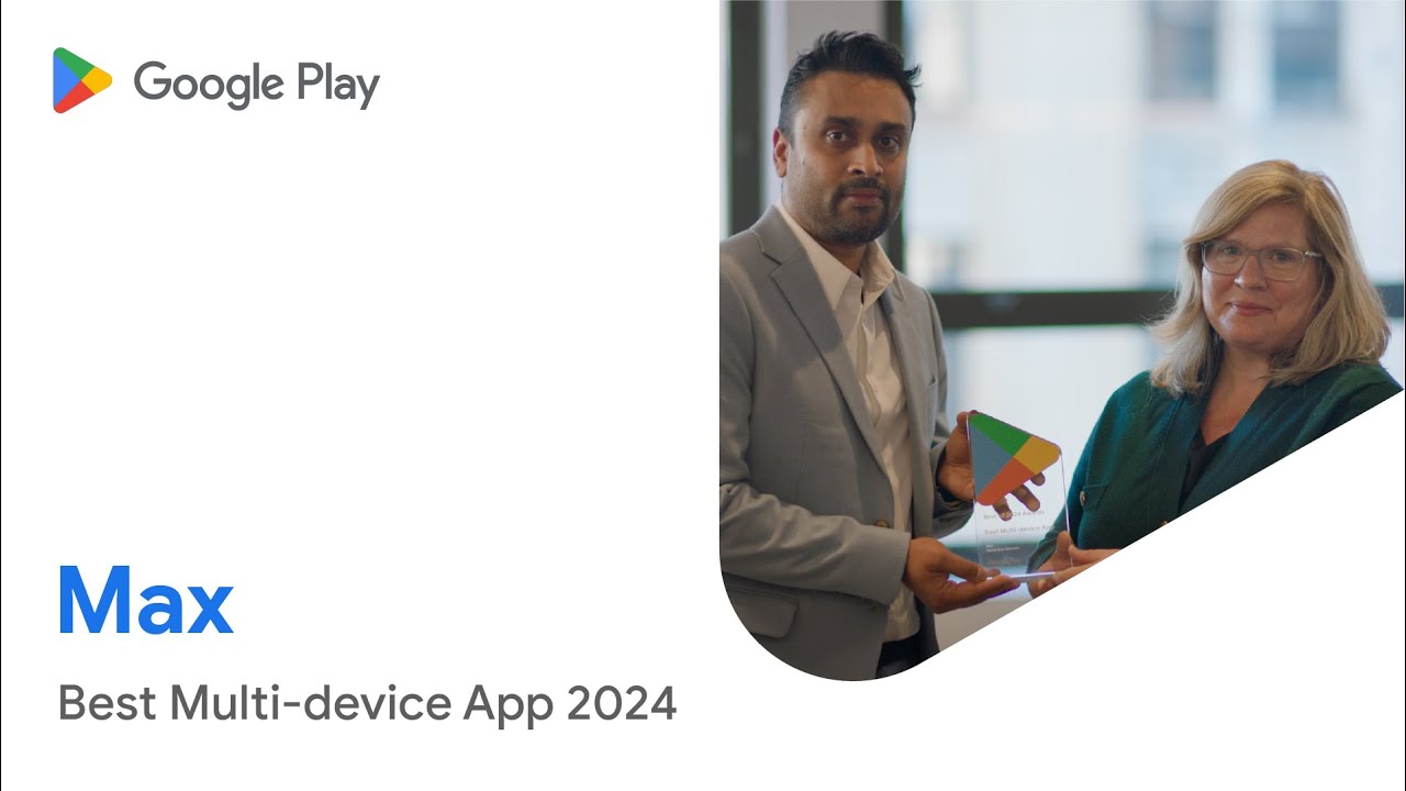 Max wins Google Play’s 2024 Best Multi-device App Award - YouTube