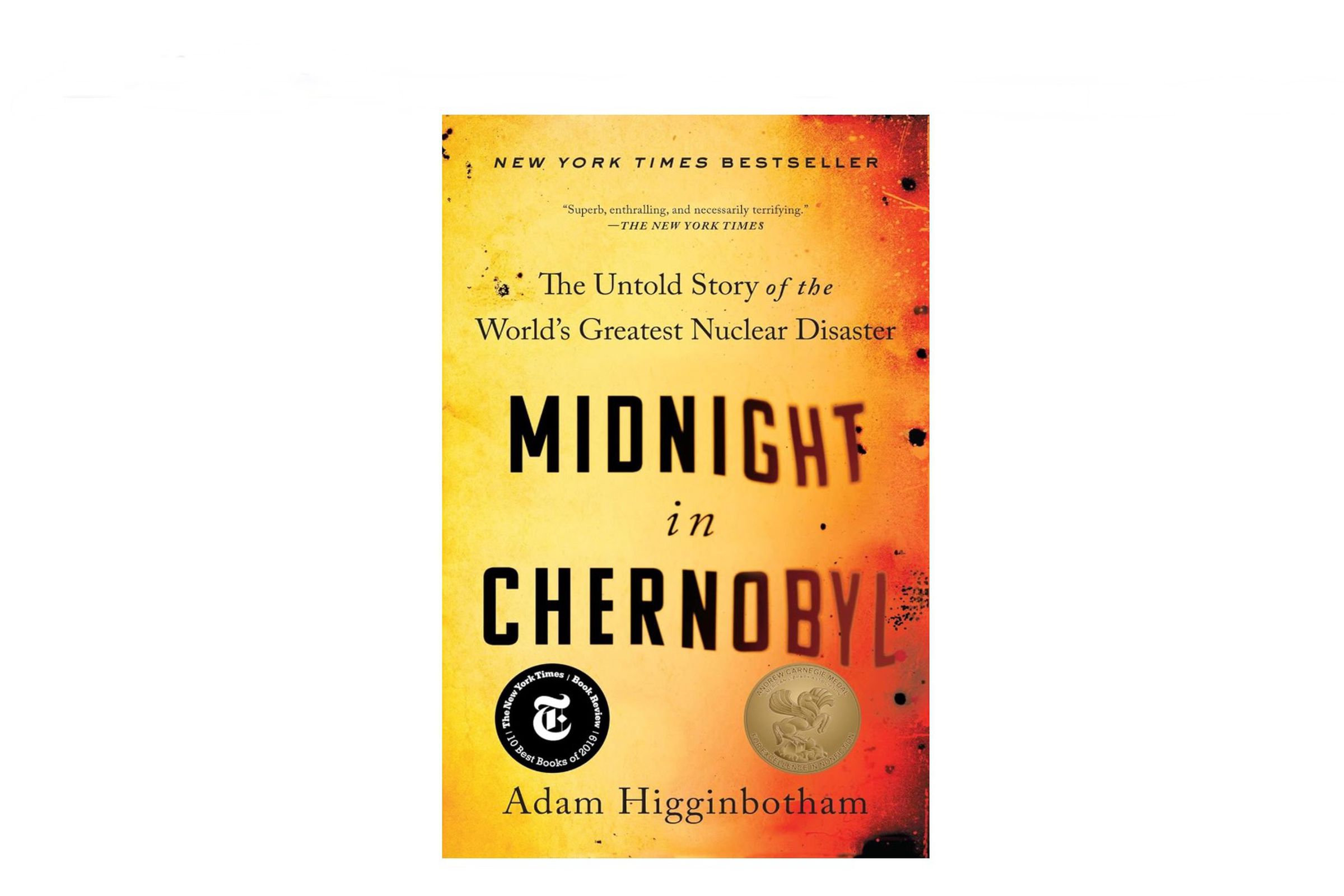 Book cover for Midnight in Chernobyl: The Untold Story of the World’s Greatest Nuclear Disaster by Adam Higginbotham, words against yellow background