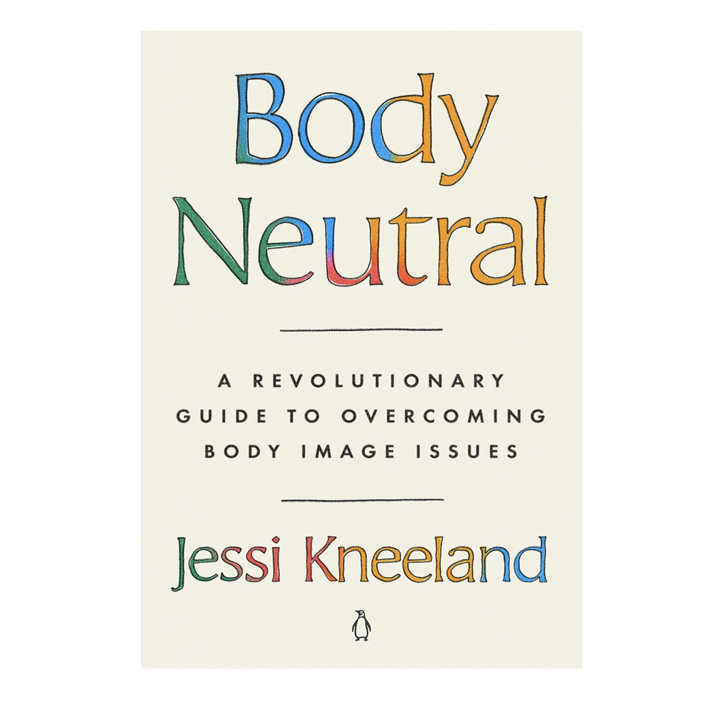 Book cover for Body Neutral: A Revolutionary Guide to Overcoming Body Image Issues by Jessi Kneeland, words against tan background